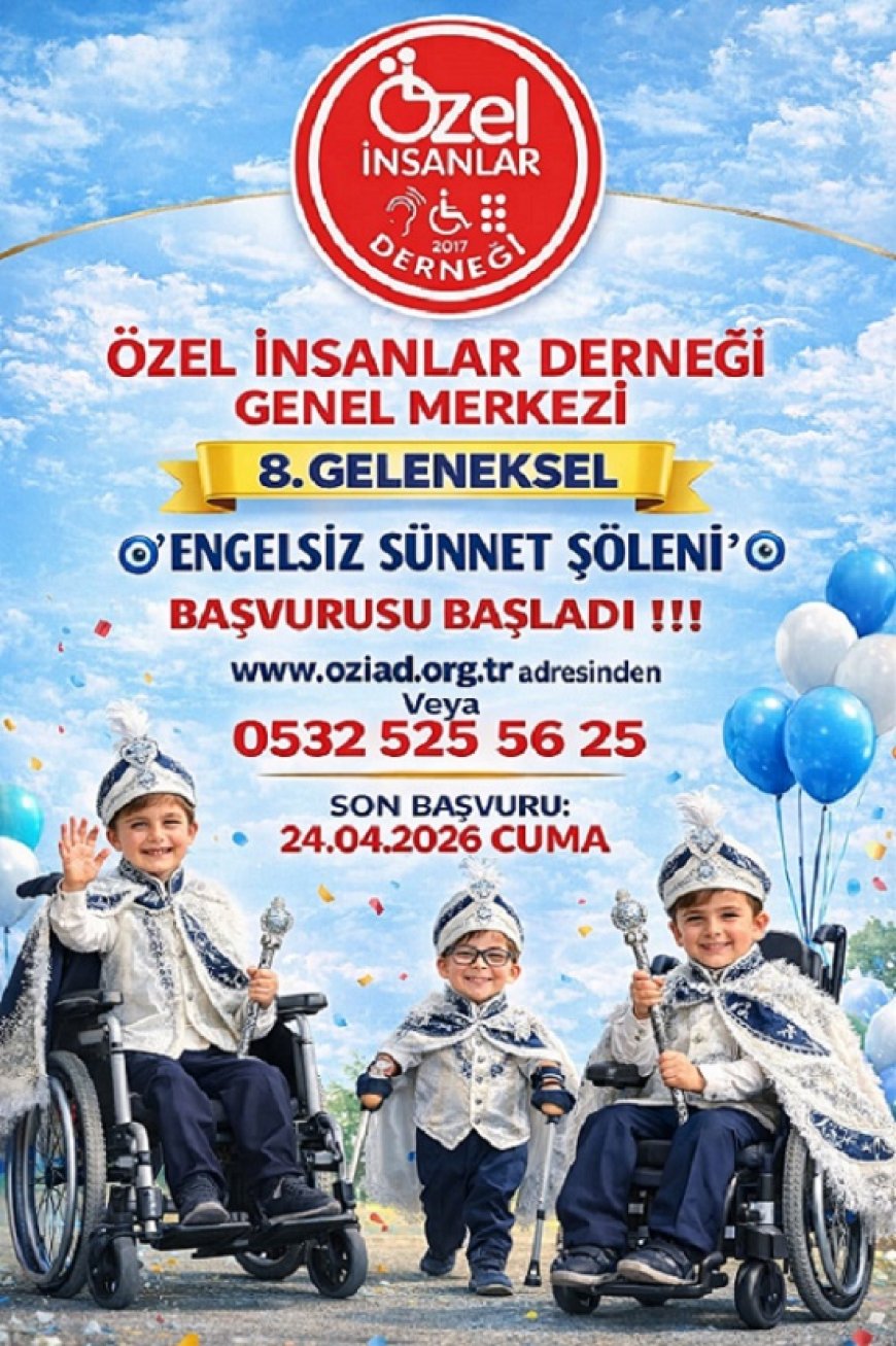 ENGELSİZ SÜNNET ŞÖLENİMİZ BAŞVURULAR BAŞLAMIŞTIR!!!